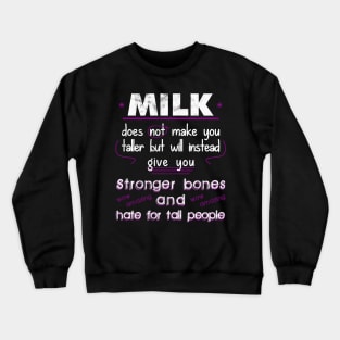 Milk Does Not Make You Taller Crewneck Sweatshirt